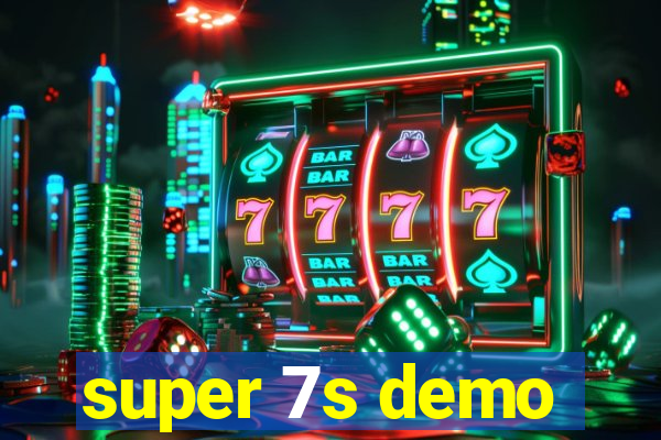 super 7s demo