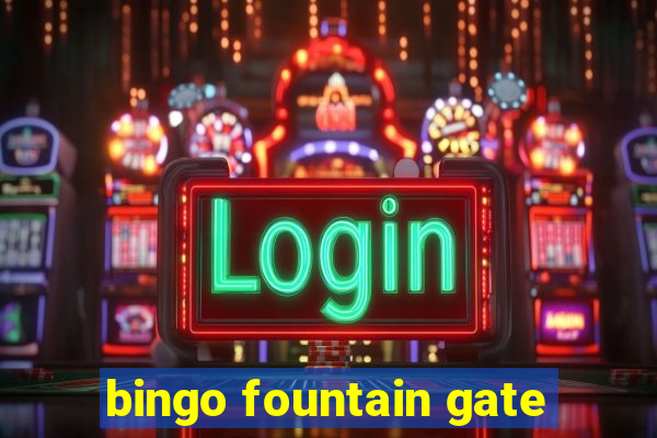 bingo fountain gate