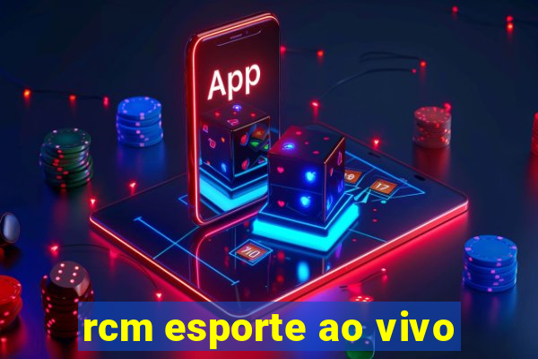 rcm esporte ao vivo