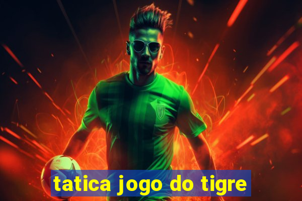 tatica jogo do tigre