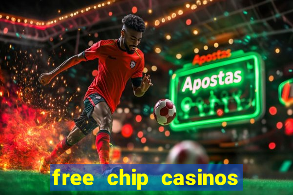 free chip casinos no deposit