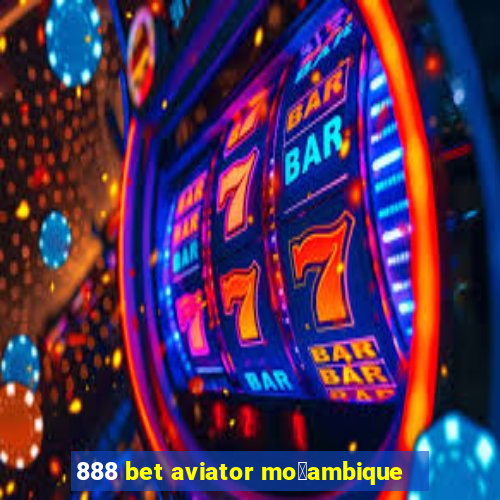 888 bet aviator mo莽ambique