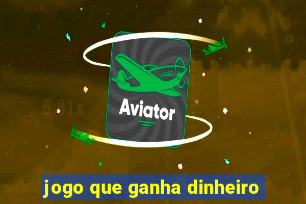 jogo que ganha dinheiro