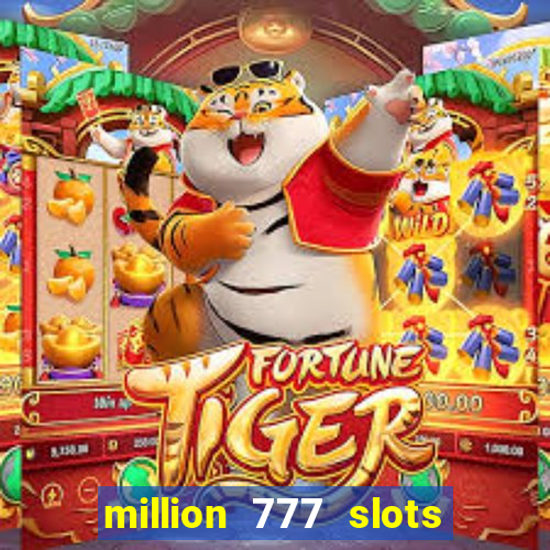 million 777 slots paga mesmo