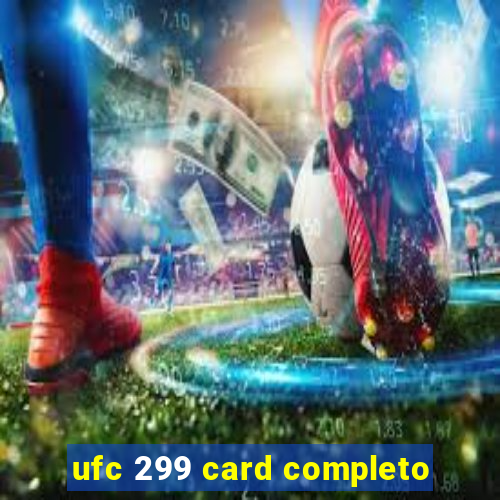 ufc 299 card completo