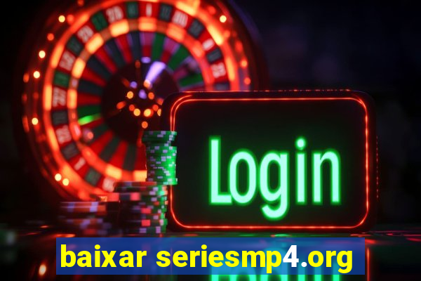 baixar seriesmp4.org