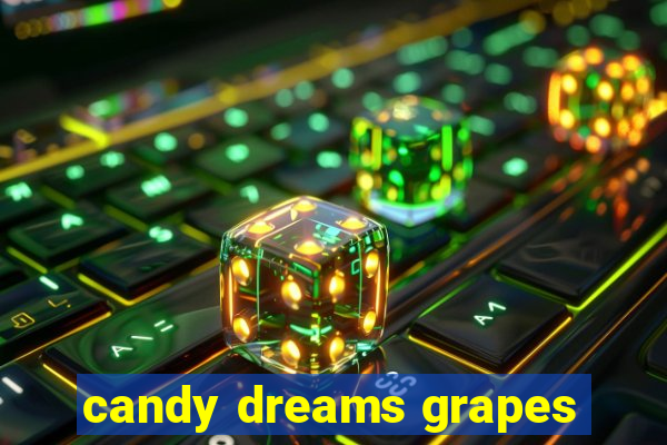 candy dreams grapes