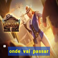 onde vai passar jogo champions hoje