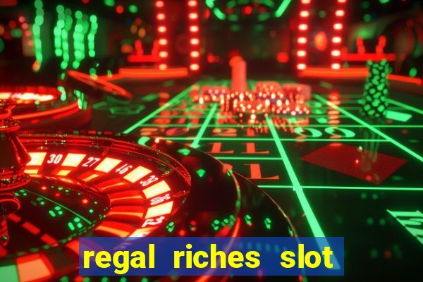 regal riches slot free play