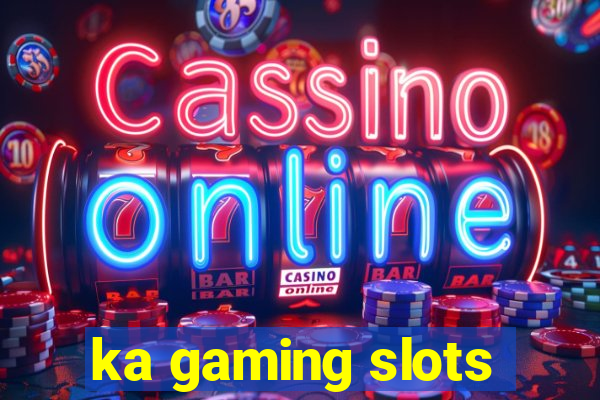 ka gaming slots