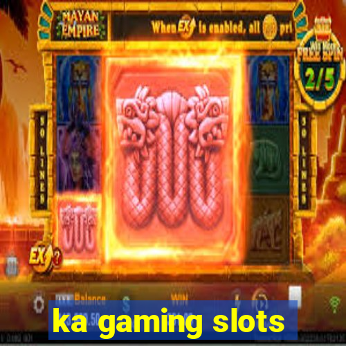 ka gaming slots