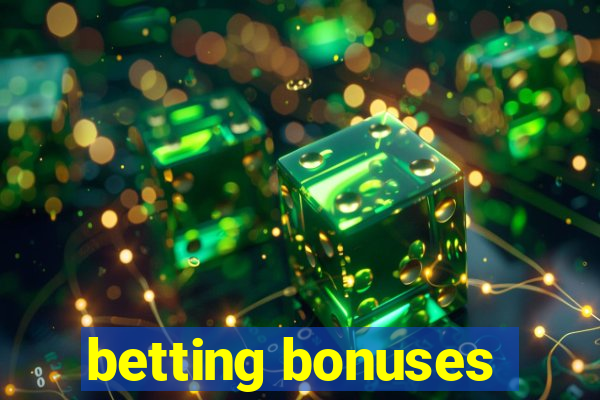 betting bonuses