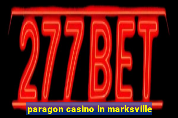 paragon casino in marksville