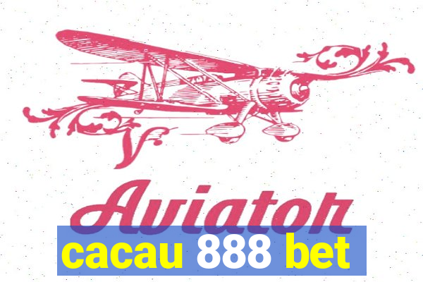 cacau 888 bet