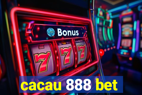 cacau 888 bet