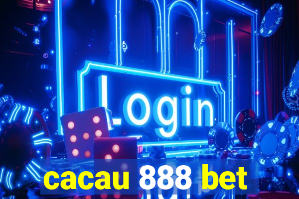 cacau 888 bet