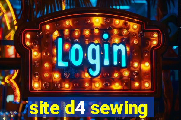 site d4 sewing