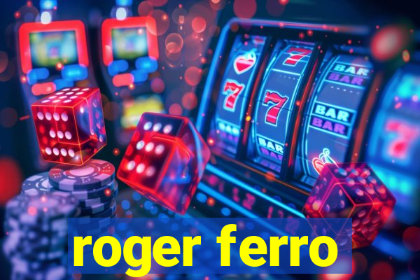 roger ferro