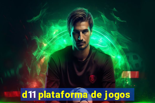 d11 plataforma de jogos