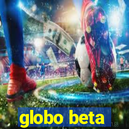 globo beta