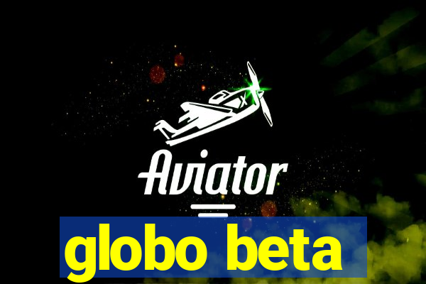 globo beta