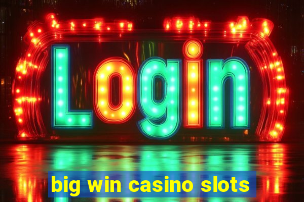 big win casino slots