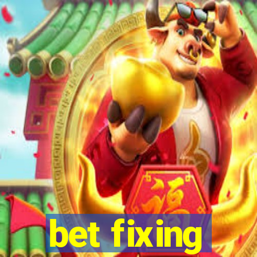 bet fixing