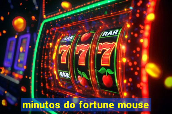 minutos do fortune mouse