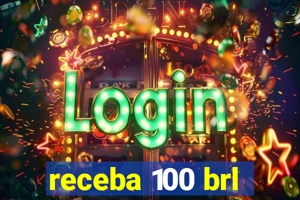 receba 100 brl