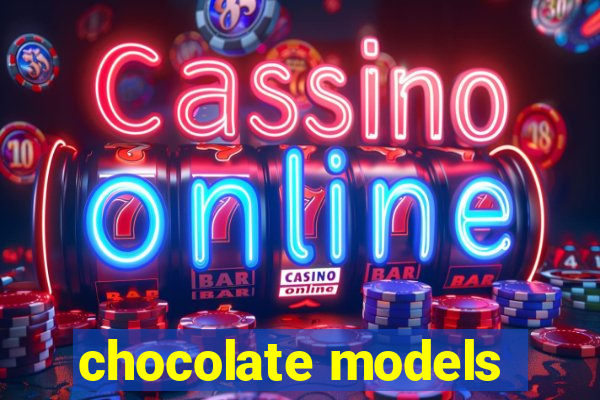 chocolate models