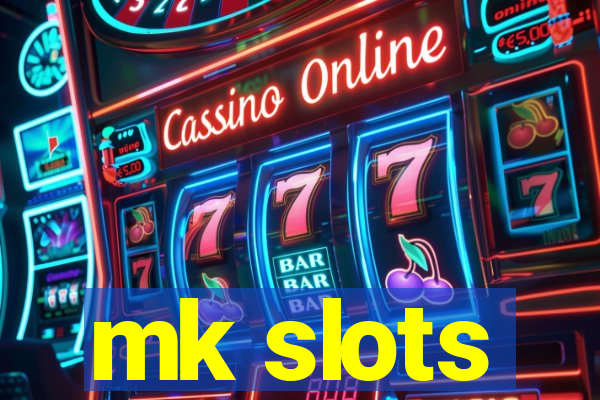 mk slots