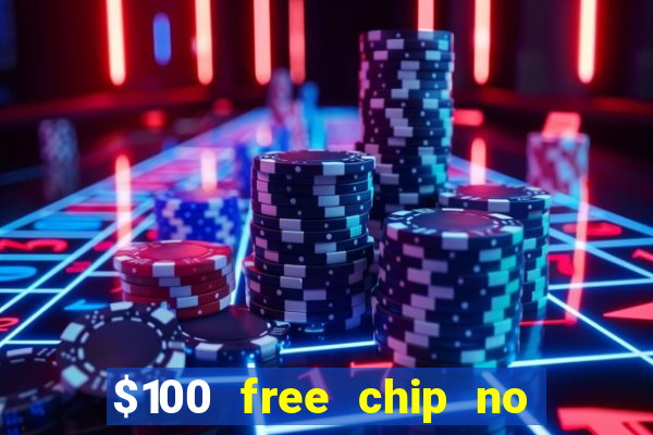 $100 free chip no deposit casino