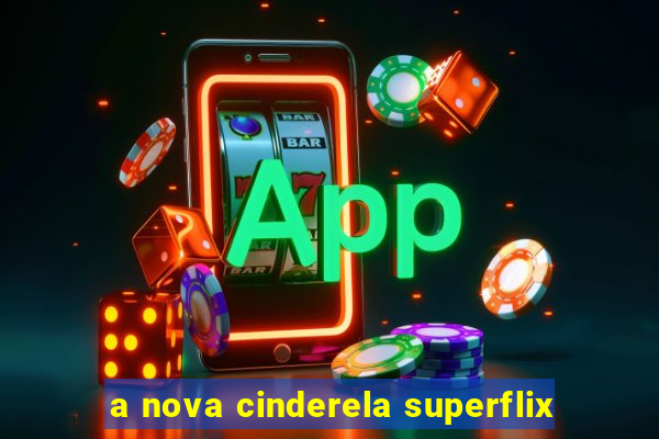 a nova cinderela superflix