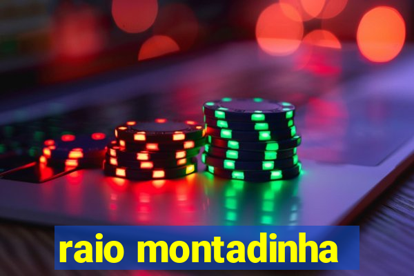 raio montadinha