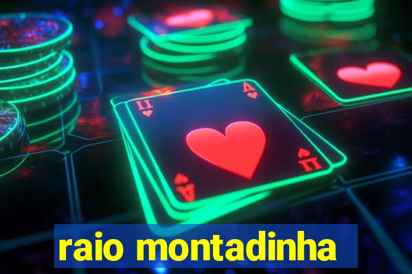 raio montadinha