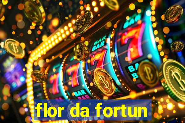 flor da fortun