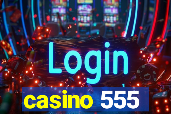 casino 555