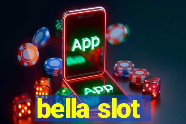 bella slot