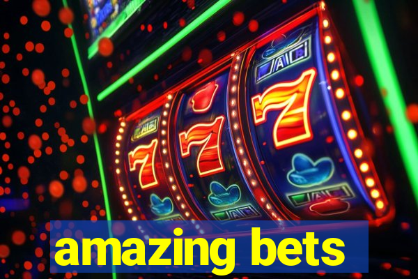 amazing bets