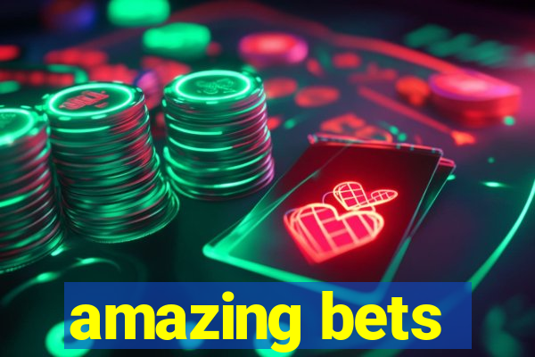 amazing bets