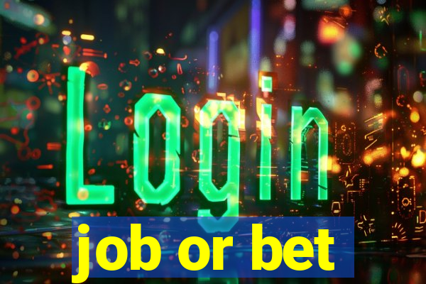 job or bet