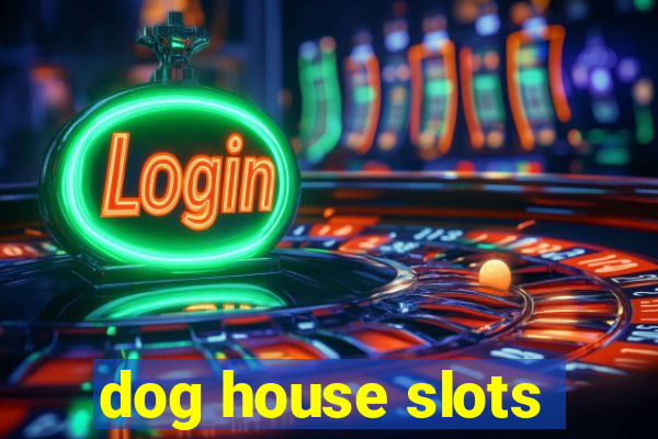 dog house slots