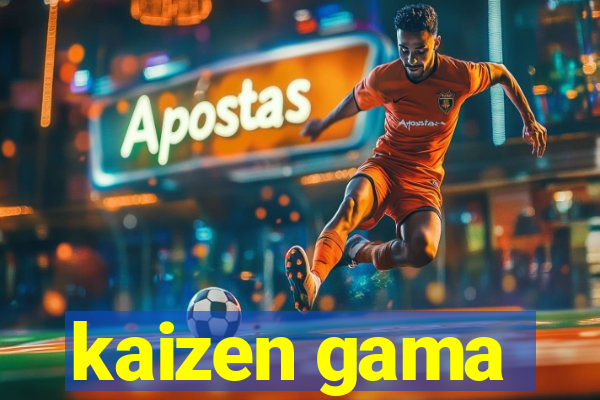 kaizen gama