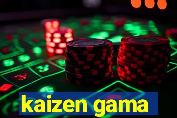 kaizen gama