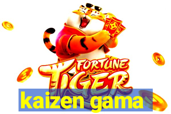 kaizen gama