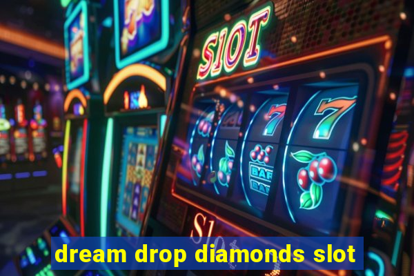 dream drop diamonds slot