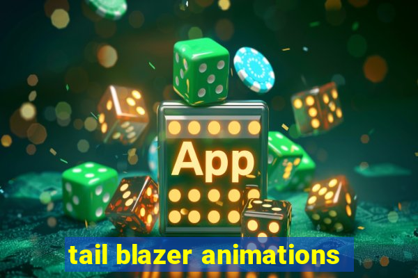 tail blazer animations