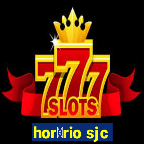 hor谩rio sjc