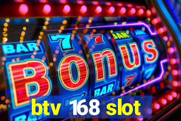 btv 168 slot