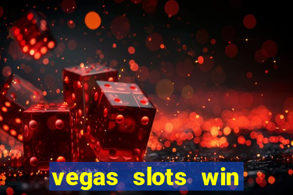 vegas slots win real cash